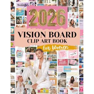 Arts, S.W. 2026 Vision Board Book for Women: Aesthetic Images, Motivational Clip Art, Inspiring Quotes & Manifestation Cutouts for Vision Boards (Mixed Media Collage Paper) Arts, S.W. 2026 Vision Board Book for Women: Aesthetic Images, Motivational Clip Art, Inspiring Quotes & Manifestation Cutouts for Vision Boards (Mixed Media Collage Paper)