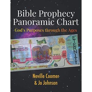 Johnson, Jo Bible Prophecy Panoramic Chart: God’s Purposes through the Ages Johnson, Jo Bible Prophecy Panoramic Chart: God’s Purposes through the Ages