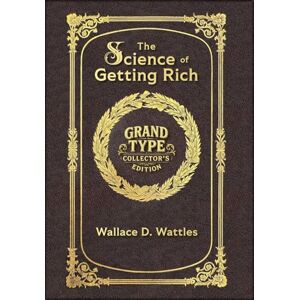 Wattles, Wallace D Large Print The Science of Getting Rich Grand Type Collector's Edition Matte Hardcover with Dust Jacket: Attract Financial Success through Thought and Gratitude Wattles, Wallace D Large Print The Science of Getting Rich Grand Type Collector's Edition Matte Hardcover with Dust Jacket: Attract Financial Success through Thought and Gratitude