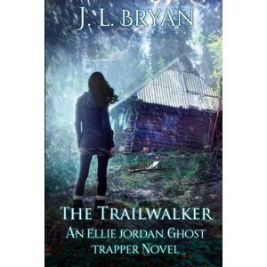 Bryan, JL The Trailwalker: 13 (Ellie Jordan, Ghost Trapper) Bryan, JL The Trailwalker: 13 (Ellie Jordan, Ghost Trapper)