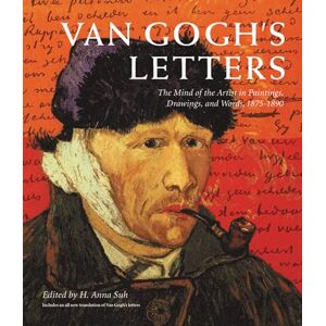 Anna Suh, H. Van Gogh's Letters: The Mind of the Artist in Paintings, Drawings, and Words, 1875-1890 Anna Suh, H. Van Gogh's Letters: The Mind of the Artist in Paintings, Drawings, and Words, 1875-1890