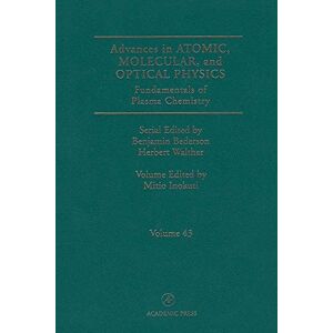 Academic Press Advances in Atomic, Molecular, and Optical Physics: Fundamentals of Plasma Chemistry Academic Press Advances in Atomic, Molecular, and Optical Physics: Fundamentals of Plasma Chemistry