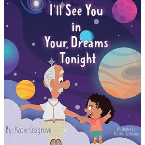 Cogrove, Katie I'll See You in Your Dreams Tonight Cogrove, Katie I'll See You in Your Dreams Tonight