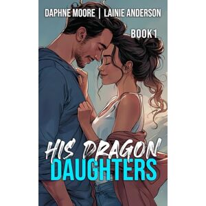 Anderson, Lainie His Dragon Daughters (Laurel Gap Dragons) Anderson, Lainie His Dragon Daughters (Laurel Gap Dragons)