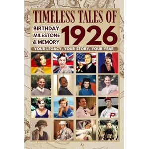 Hugo Boss Timeless tales of 1926: Your Legacy, Your Story, Your Year: Perfect Gifts For Birthdays, Milestones and Memories with Trivia, Brain Games, Events and More Hugo Boss Timeless tales of 1926: Your Legacy, Your Story, Your Year: Perfect Gifts For Birthdays, Milestones and Memories with Trivia, Brain Games, Events and More