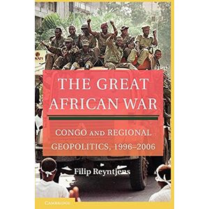 Reyntjens, Filip The Great African War: Congo and Regional Geopolitics, 1996-2006 Reyntjens, Filip The Great African War: Congo and Regional Geopolitics, 1996-2006