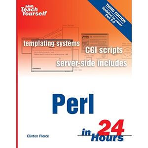 Pierce, Clinton Sams Teach Yourself Perl in 24 Hours (3rd Edition) (Sams Teach Yourself in 24 Hours) Pierce, Clinton Sams Teach Yourself Perl in 24 Hours (3rd Edition) (Sams Teach Yourself in 24 Hours)