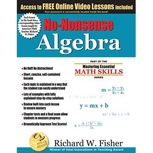 Fisher, Richard W. No-Nonsense Algebra: Part of the Mastering Essential Math Skills Series Fisher, Richard W. No-Nonsense Algebra: Part of the Mastering Essential Math Skills Series