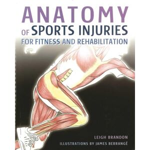 Brandon, L Anatomy of Sports Injuries (IMM Lifestyle Books) Identify, Treat, and Prevent Common Athletic Injuries with Step-by-Step Exercises and Full-Color Anatomical Illustrations Brandon, L Anatomy of Sports Injuries (IMM Lifestyle Books) Identify, Treat, and Prevent Common Athletic Injuries with Step-by-Step Exercises and Full-Color Anatomical Illustrations