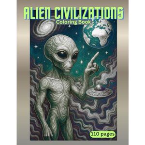 Ifrim, Silvia Alien Civilizations: Space and aliens coloring book for adults, planets, galaxies and spaceships, adults fantasy sci-fi, cosmic, intergalactic creatures, 8.5 x 11 inches Ifrim, Silvia Alien Civilizations: Space and aliens coloring book for adults, planets, galaxies and spaceships, adults fantasy sci-fi, cosmic, intergalactic creatures, 8.5 x 11 inches