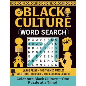 A.C, ELIAS BLACK CULTURE WORD SEARCH: Large Print Word Search for Adults & Seniors • 100 Themed Puzzles • Hidden Words Puzzle Book • Solutions Included A.C, ELIAS BLACK CULTURE WORD SEARCH: Large Print Word Search for Adults & Seniors • 100 Themed Puzzles • Hidden Words Puzzle Book • Solutions Included
