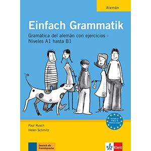 Rusch, Paul Einfach Grammatik Ausgabe für spanischsprachige Lerner: Übungsgrammatik Deutsch A1 bis B1 Rusch, Paul Einfach Grammatik Ausgabe für spanischsprachige Lerner: Übungsgrammatik Deutsch A1 bis B1