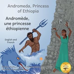 Mulat, Worku L. Andromeda, Princess of Ethiopia: The Legend in the Stars in French and English Mulat, Worku L. Andromeda, Princess of Ethiopia: The Legend in the Stars in French and English