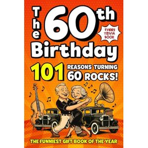 Verdugo, Shirley The 60th Birthday Funny Trivia Book: 101 Reasons Turning 60 Rocks! Fun Activities, Hilarious Facts & Trivia – The Perfect Milestone Gift for Your Loved One Verdugo, Shirley The 60th Birthday Funny Trivia Book: 101 Reasons Turning 60 Rocks! Fun Activities, Hilarious Facts & Trivia – The Perfect Milestone Gift for Your Loved One