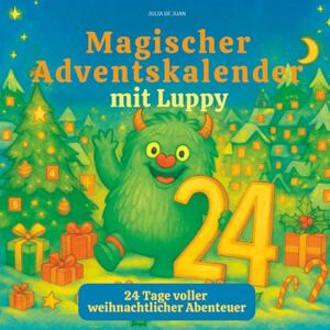 de Juan, Julia Magischer Adventskalender mit Luppy: 24 Tage voller weihnachtlicher Abenteuer I Ein interaktives Kinderbuch / Mitmach-Adventskalender für Familien de Juan, Julia Magischer Adventskalender mit Luppy: 24 Tage voller weihnachtlicher Abenteuer I Ein interaktives Kinderbuch / Mitmach-Adventskalender für Familien