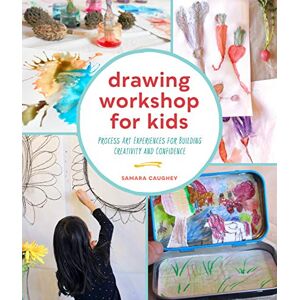 Caughey, Samara Drawing Workshop for Kids: Process Art Experiences for Building Creativity and Confidence Caughey, Samara Drawing Workshop for Kids: Process Art Experiences for Building Creativity and Confidence