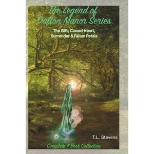 Stevens, T.L. The Legend of Dalton Manor Series: The Gift, Closed Heart, Surrender & Fallen Petals Stevens, T.L. The Legend of Dalton Manor Series: The Gift, Closed Heart, Surrender & Fallen Petals