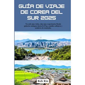 Rio Guía de viaje de Corea del Sur 2025: No solo una visita, sino una experiencia Desde palacios antiguos hasta K-Pop, comida callejera y senderos de montaña. Rio Guía de viaje de Corea del Sur 2025: No solo una visita, sino una experiencia Desde palacios antiguos hasta K-Pop, comida callejera y senderos de montaña.