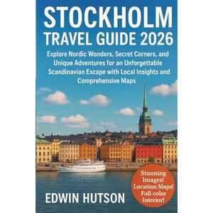 Hutson, Edwin Stockholm Travel Guide 2026: Explore Nordic Wonders, Secret Corners, and Unique Adventures for an Unforgettable Scandinavian Escape with Local Insights and Comprehensive Maps Hutson, Edwin Stockholm Travel Guide 2026: Explore Nordic Wonders, Secret Corners, and Unique Adventures for an Unforgettable Scandinavian Escape with Local Insights and Comprehensive Maps
