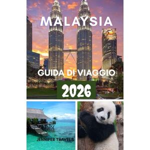 travels, jennifer MALAYSIA GUIDA DI VIAGGIO 2026: Esplorare per i principianti con alloggi, itinerari ed elementi essenziali per pianificare un viaggio perfetto travels, jennifer MALAYSIA GUIDA DI VIAGGIO 2026: Esplorare per i principianti con alloggi, itinerari ed elementi essenziali per pianificare un viaggio perfetto