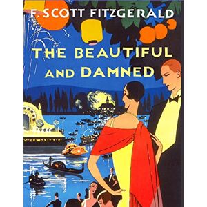 Scott The Beautiful and the Damned: One of Fitzgerald's Most Accomplished Novels Scott The Beautiful and the Damned: One of Fitzgerald's Most Accomplished Novels