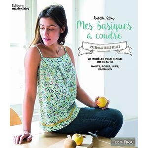 Leloup, Isabelle Mes basiques à coudre (Couture): avec patron à taille réelle Leloup, Isabelle Mes basiques à coudre (Couture): avec patron à taille réelle