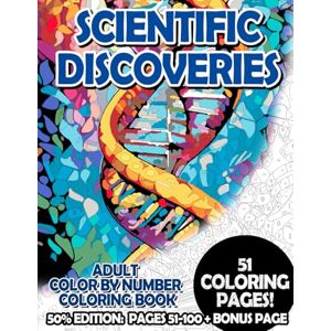 Korbee, Timo Scientific Discoveries 50% Edition: Pages 51-100: Adult Color by Number Coloring Book for Relaxing and Mindfulness (Premium 50% Adult Color by Number Coloring Books) Korbee, Timo Scientific Discoveries 50% Edition: Pages 51-100: Adult Color by Number Coloring Book for Relaxing and Mindfulness (Premium 50% Adult Color by Number Coloring Books)