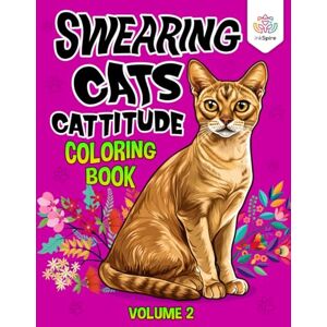 Publishing, inkSpire Swearing Cats Coloring Book For Adults: Swearing Cats Catitude Coloring Book Volume 2 Publishing, inkSpire Swearing Cats Coloring Book For Adults: Swearing Cats Catitude Coloring Book Volume 2