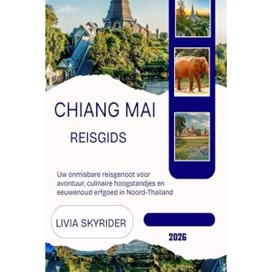 Skyrider, Livia Chiang Mai Reisgids 2026: Uw onmisbare reisgenoot voor avontuur, culinaire hoogstandjes en eeuwenoud erfgoed in Noord-Thailand Skyrider, Livia Chiang Mai Reisgids 2026: Uw onmisbare reisgenoot voor avontuur, culinaire hoogstandjes en eeuwenoud erfgoed in Noord-Thailand