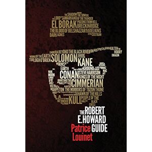 Louinet, Patrice The Robert E. Howard Guide Louinet, Patrice The Robert E. Howard Guide