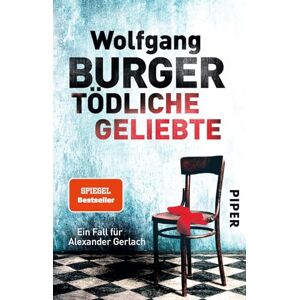 Burger, Wolfgang Todliche Geliebte: Ein Fall für Alexander Gerlach Burger, Wolfgang Todliche Geliebte: Ein Fall für Alexander Gerlach