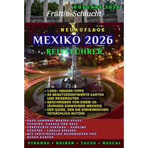 Gorge, Frattin Mexiko Reiseführer 2026: Das ultimative Insider-Handbuch zu verborgenen Schätzchen, epischen Abenteuern und unvergesslichen Reisen von Mexiko-Stadt bis zum Yucatán Gorge, Frattin Mexiko Reiseführer 2026: Das ultimative Insider-Handbuch zu verborgenen Schätzchen, epischen Abenteuern und unvergesslichen Reisen von Mexiko-Stadt bis zum Yucatán