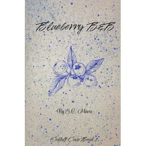 Moore, S. C. Blueberry B&B: Cobalt Cove Book 1 Moore, S. C. Blueberry B&B: Cobalt Cove Book 1