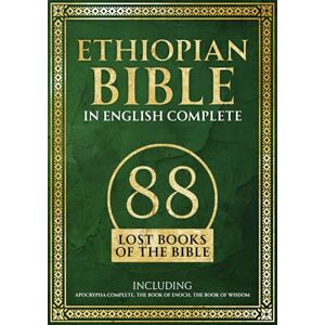 Vesper, Augustine Ethiopian Bible in English Complete: 88 Lost Books of the Bible. Including Apocrypha Complete, the Book of Enoch, the Book of Wisdom Vesper, Augustine Ethiopian Bible in English Complete: 88 Lost Books of the Bible. Including Apocrypha Complete, the Book of Enoch, the Book of Wisdom