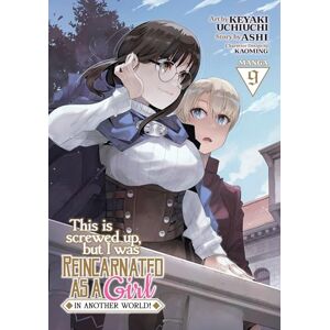 Ashi This Is Screwed Up, but I Was Reincarnated as a GIRL in Another World! (Manga) Vol. 9 Ashi This Is Screwed Up, but I Was Reincarnated as a GIRL in Another World! (Manga) Vol. 9