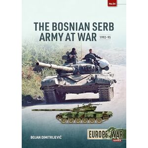 Dimitrijevic, Bojan The Bosnian Serb Army at War 1992-95 (Europe@War) Dimitrijevic, Bojan The Bosnian Serb Army at War 1992-95 (Europe@War)