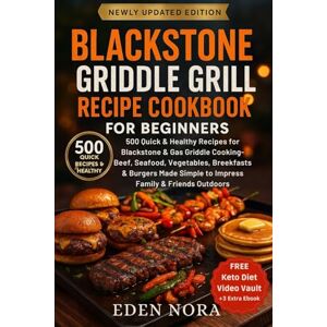 Nora, Eden Blackstone Griddle Grill Recipe Cookbook for Beginners: 500 Quick & Healthy Recipes for Blackstone & Gas Griddle Outdoor Cooking-Beef, Seafood, ... Wellness, Medicinal Plants and Herb's Books) Nora, Eden Blackstone Griddle Grill Recipe Cookbook for Beginners: 500 Quick & Healthy Recipes for Blackstone & Gas Griddle Outdoor Cooking-Beef, Seafood, ... Wellness, Medicinal Plants and Herb's Books)