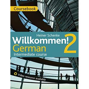 Schenke, Heiner Willkommen! 2 German Intermediate course: Course Pack Schenke, Heiner Willkommen! 2 German Intermediate course: Course Pack