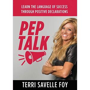 Savelle Foy, Terri Pep Talk: Learn the Language of Success Through Positive Declarations Savelle Foy, Terri Pep Talk: Learn the Language of Success Through Positive Declarations