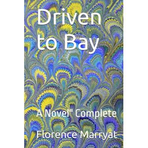 Marryat, Florence Driven to Bay: A Novel" Complete Marryat, Florence Driven to Bay: A Novel" Complete