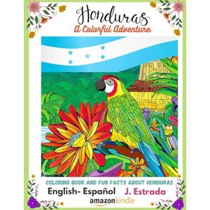 Estrada, J Honduras: A Colorful Adventure: Coloring Book and Fun Facts About Honduras (MAGICAL LATIN AMERICA) Estrada, J Honduras: A Colorful Adventure: Coloring Book and Fun Facts About Honduras (MAGICAL LATIN AMERICA)