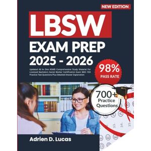 Lucas, Adrien D. LBSW EXAM PREP 2025-2026: Updated All In One ASWB Comprehensive Study Material For Licensed Bachelors Social Worker Certification Exam With 700 Practice Test Questions Plus Detailed Answer Explanation Lucas, Adrien D. LBSW EXAM PREP 2025-2026: Updated All In One ASWB Comprehensive Study Material For Licensed Bachelors Social Worker Certification Exam With 700 Practice Test Questions Plus Detailed Answer Explanation