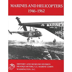 Rawlins, USMC, Lieutenant Colonel Eugene W. Marines and Helicopters, 1946-1962 Rawlins, USMC, Lieutenant Colonel Eugene W. Marines and Helicopters, 1946-1962