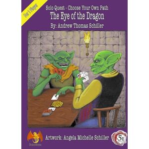 Schiller, Andrew Thomas The Eye of the Dragon: Solo Quest Choose Your Own Path Schiller, Andrew Thomas The Eye of the Dragon: Solo Quest Choose Your Own Path