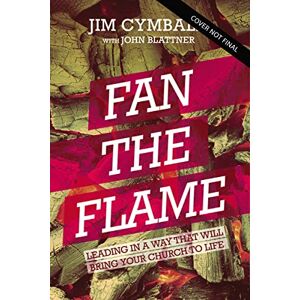 Cymbala, Jim FAN THE FLAME ITPE: Let Jesus Renew Your Calling and Revive Your Church Cymbala, Jim FAN THE FLAME ITPE: Let Jesus Renew Your Calling and Revive Your Church