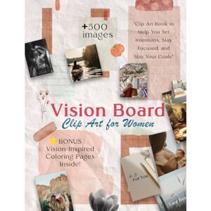 Co, Gardenia & Vision Board Clip Art Book for Women: 500+ Inspiring Images, Reflection Activities, and Bonus Coloring Pages to Design the Life You Love Co, Gardenia & Vision Board Clip Art Book for Women: 500+ Inspiring Images, Reflection Activities, and Bonus Coloring Pages to Design the Life You Love
