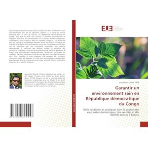 KANIKI TATA, Jean Bedel Garantir un environnement sain en République démocratique du Congo: Défis juridiques et pratiques dans la gestion des eaux usées domestiques, des excrétas et des déchets solides à Bukavu KANIKI TATA, Jean Bedel Garantir un environnement sain en République démocratique du Congo: Défis juridiques et pratiques dans la gestion des eaux usées domestiques, des excrétas et des déchets solides à Bukavu