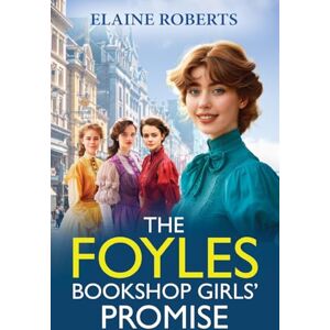 The Foyles Bookshop Girls' Promise: A BRAND NEW instalment in Elaine Roberts' emotional wartime saga series for 2025 (The Foyles Bookshop Girls, 2) The Foyles Bookshop Girls' Promise: A BRAND NEW instalment in Elaine Roberts' emotional wartime saga series for 2025 (The Foyles Bookshop Girls, 2)