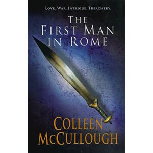 McCullough, Colleen First Man In Rome: 1 (Masters of Rome, 1) McCullough, Colleen First Man In Rome: 1 (Masters of Rome, 1)