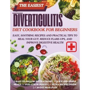 Harlow, Beatrice Diverticulitis Diet Cookbook for Beginners: Easy, Soothing Recipes and Practical Tips to Heal Your Gut, Reduce Flare-Ups, and Improve Digestive Health Harlow, Beatrice Diverticulitis Diet Cookbook for Beginners: Easy, Soothing Recipes and Practical Tips to Heal Your Gut, Reduce Flare-Ups, and Improve Digestive Health